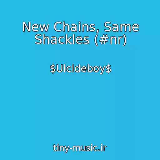 کاور آهنگ New Chains, Same Shackles (#nr) از $Uicideboy$
