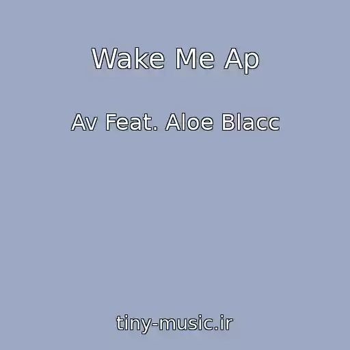 کاور آهنگ Wake Me Ap از Av Feat. Aloe Blacc