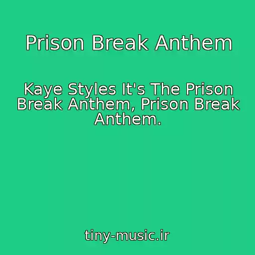 کاور آهنگ Prison Break Anthem از Kaye Styles It's The Prison Break Anthem, Prison Break Anthem.