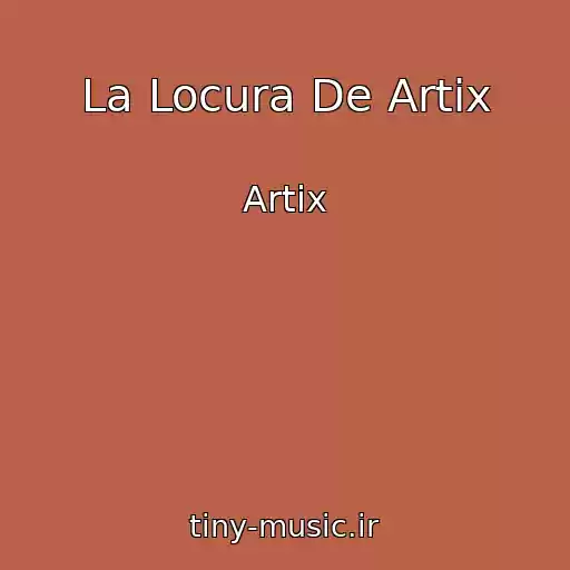 کاور آهنگ La Locura De Artix از Artix