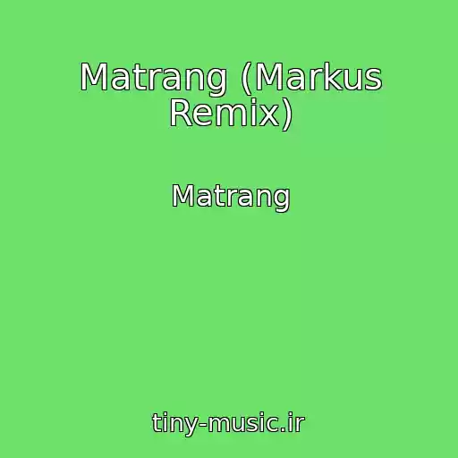 کاور آهنگ Matrang (Markus Remix) از Matrang