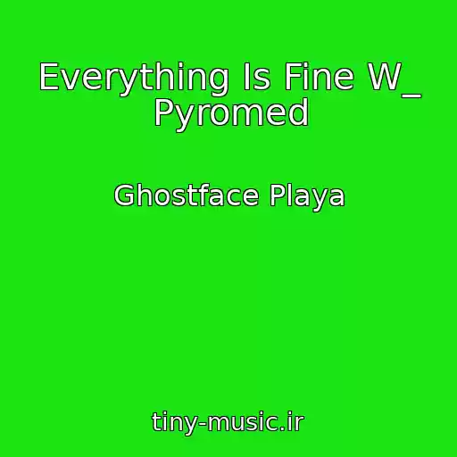 کاور آهنگ Everything Is Fine W_ Pyromed از Ghostface Playa
