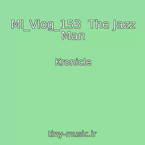 کاور آهنگ Ml_Vlog_153  The Jazz Man از Kronicle