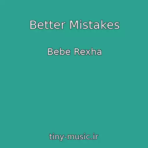 کاور آهنگ Better Mistakes از Bebe Rexha