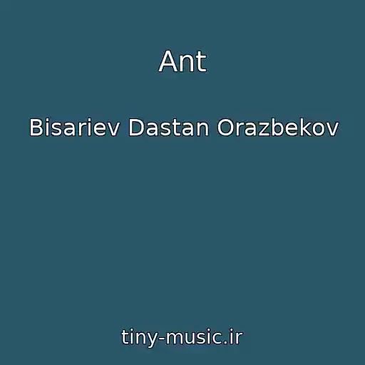 کاور آهنگ Ant از Bisariev Dastan Orazbekov