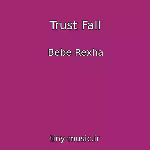 کاور آهنگ Trust Fall از Bebe Rexha
