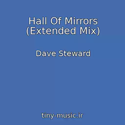 کاور آهنگ Hall Of Mirrors (Extended Mix) از Dave Steward