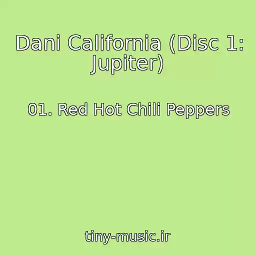 کاور آهنگ Dani California (Disc 1: Jupiter) از 01. Red Hot Chili Peppers