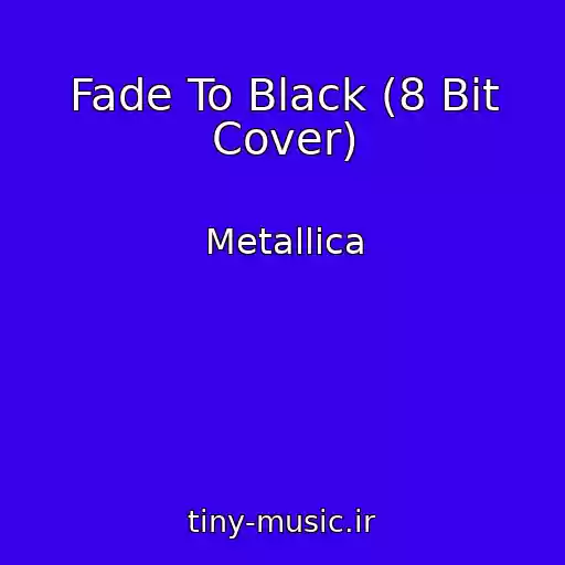 کاور آهنگ Fade To Black (8 Bit Cover) از Metallica