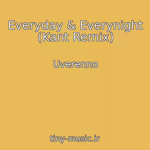 کاور آهنگ Everyday & Everynight (Kant Remix) از Uverenno