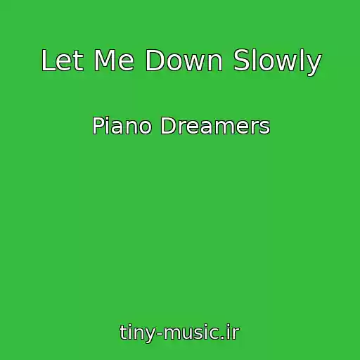 کاور آهنگ Let Me Down Slowly از Piano Dreamers