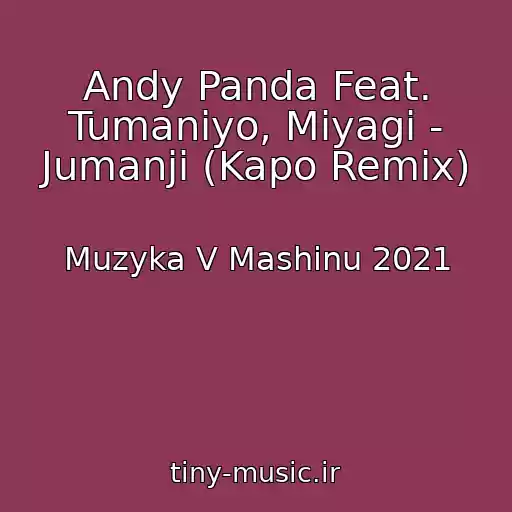 کاور آهنگ Andy Panda Feat. Tumaniyo, Miyagi - Jumanji (Kapo Remix) از Muzyka V Mashinu 2021