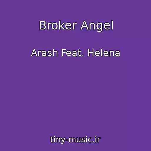 کاور آهنگ Broker Angel از Arash Feat. Helena