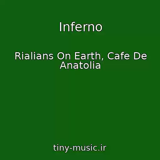 کاور آهنگ Inferno از Rialians On Earth, Cafe De Anatolia