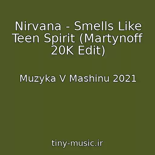 کاور آهنگ Nirvana - Smells Like Teen Spirit (Martynoff 20K Edit) از Muzyka V Mashinu 2021