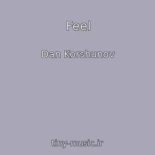 کاور آهنگ Feel از Dan Korshunov