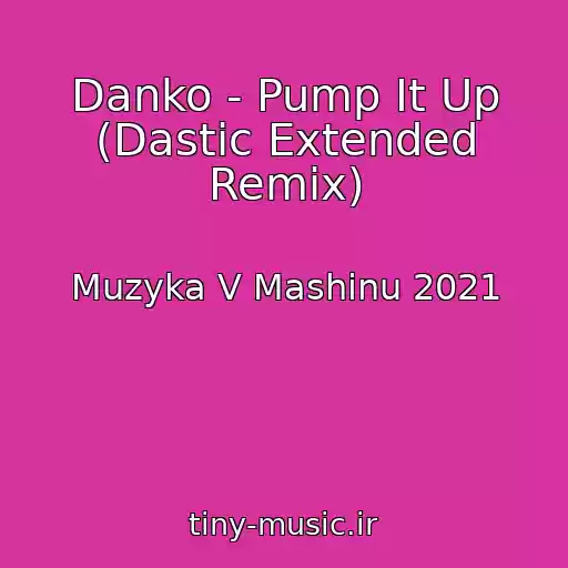 کاور آهنگ Danko - Pump It Up (Dastic Extended Remix) از Muzyka V Mashinu 2021