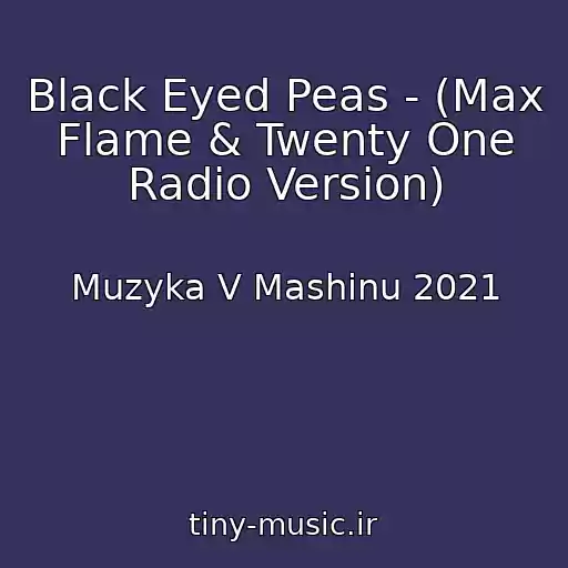 کاور آهنگ Black Eyed Peas - (Max Flame & Twenty One Radio Version) از Muzyka V Mashinu 2021