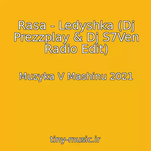 کاور آهنگ Rasa - Ledyshka (Dj Prezzplay & Dj S7Ven Radio Edit) از Muzyka V Mashinu 2021