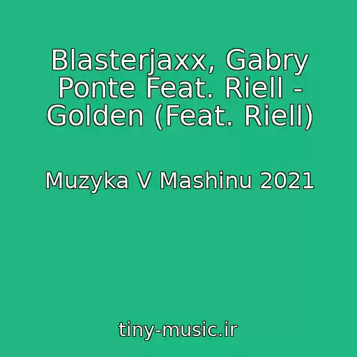 کاور آهنگ Blasterjaxx, Gabry Ponte Feat. Riell - Golden (Feat. Riell) از Muzyka V Mashinu 2021