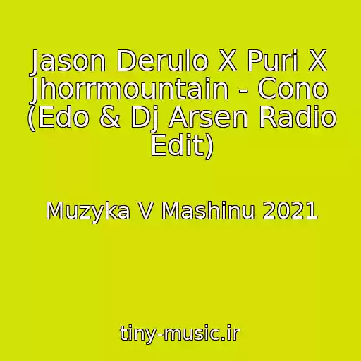 کاور آهنگ Jason Derulo X Puri X Jhorrmountain - Cono (Edo & Dj Arsen Radio Edit) از Muzyka V Mashinu 2021