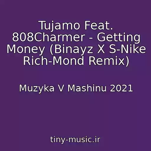 کاور آهنگ Tujamo Feat. 808Charmer - Getting Money (Binayz X S-Nike  Rich-Mond Remix) از Muzyka V Mashinu 2021