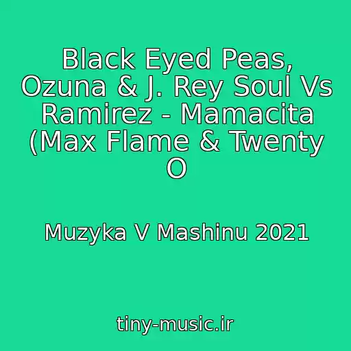 کاور آهنگ Black Eyed Peas, Ozuna & J. Rey Soul Vs Ramirez - Mamacita (Max Flame & Twenty O از Muzyka V Mashinu 2021