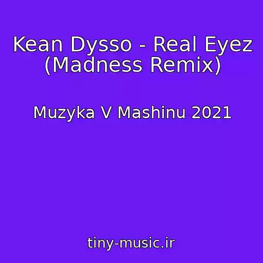 کاور آهنگ Kean Dysso - Real Eyez (Madness Remix) از Muzyka V Mashinu 2021