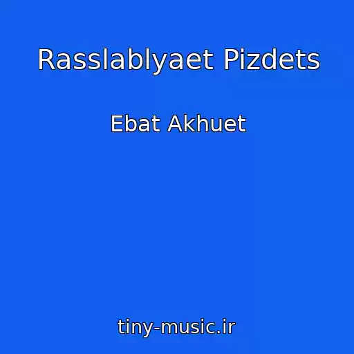 کاور آهنگ Rasslablyaet Pizdets از Ebat Akhuet