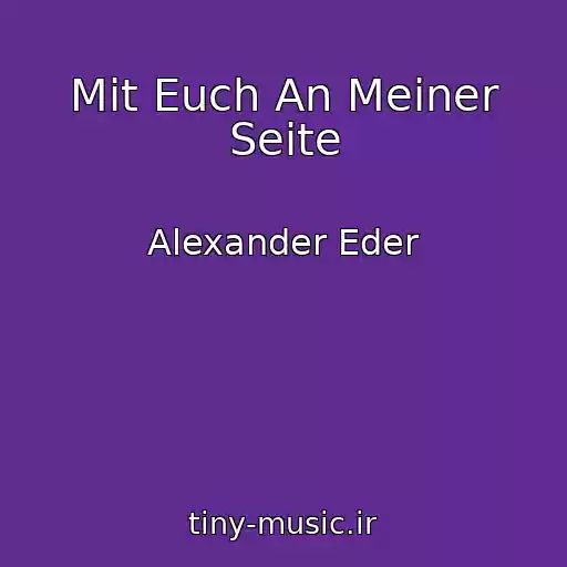 کاور آهنگ Mit Euch An Meiner Seite از Alexander Eder