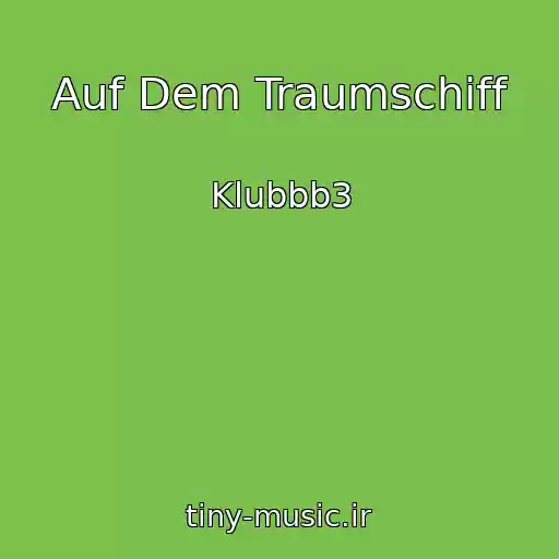 کاور آهنگ Auf Dem Traumschiff از Klubbb3