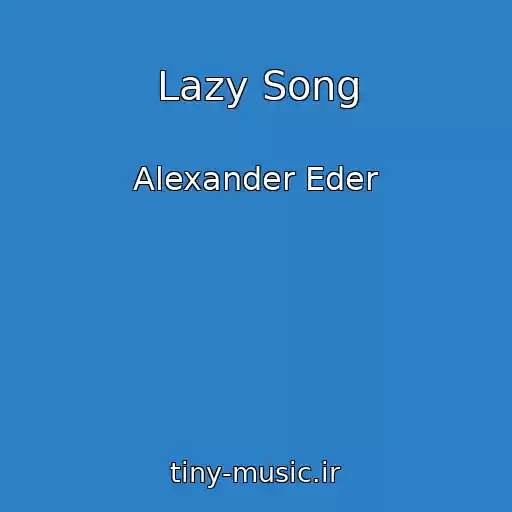 کاور آهنگ Lazy Song از Alexander Eder