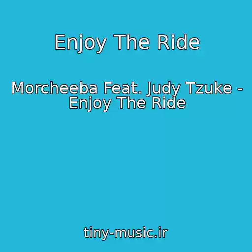 کاور آهنگ Enjoy The Ride از Morcheeba Feat. Judy Tzuke - Enjoy The Ride
