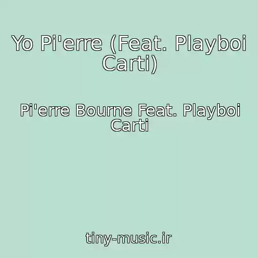 کاور آهنگ Yo Pi'erre (Feat. Playboi Carti) از Pi'erre Bourne Feat. Playboi Carti