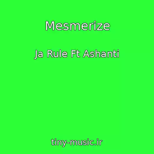 کاور آهنگ Mesmerize از Ja Rule Ft Ashanti