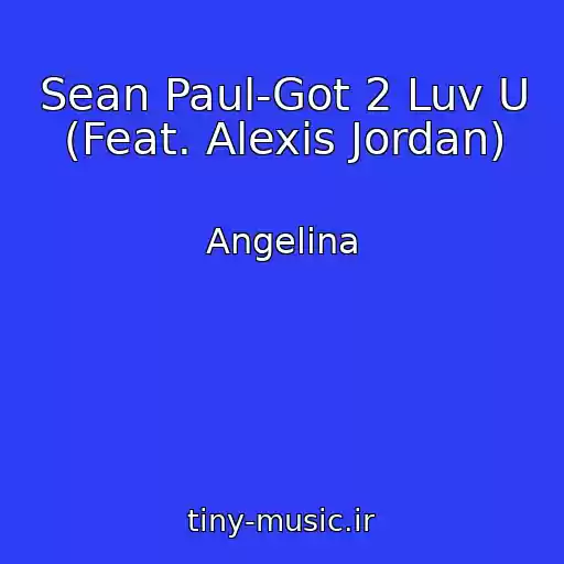 کاور آهنگ Sean Paul-Got 2 Luv U (Feat. Alexis Jordan) از Angelina