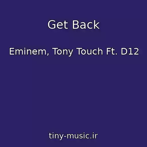 کاور آهنگ Get Back از Eminem, Tony Touch Ft. D12