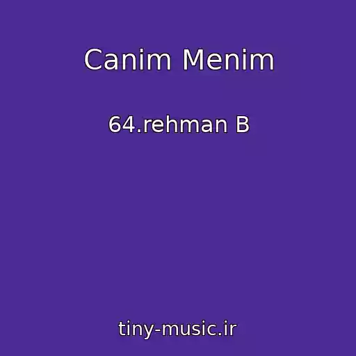 کاور آهنگ Canim Menim از 64.rehman B