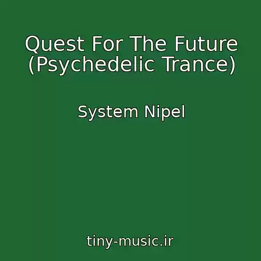 کاور آهنگ Quest For The Future (Psychedelic Trance) از System Nipel