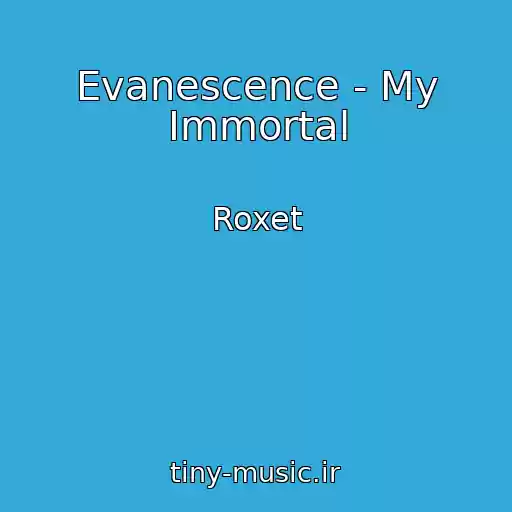 کاور آهنگ Evanescence - My Immortal از Roxet