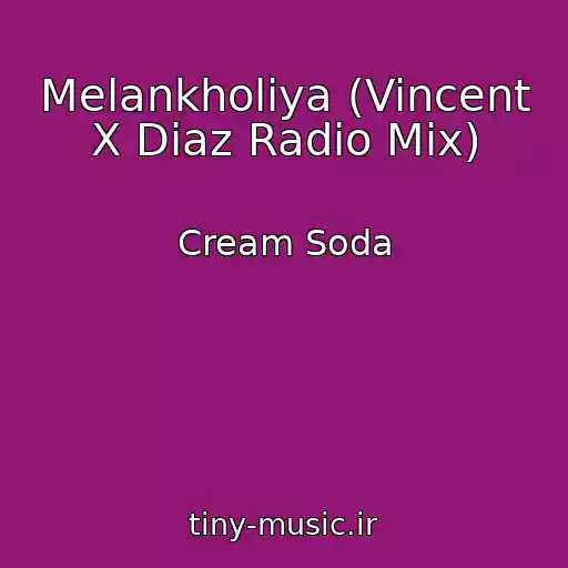 کاور آهنگ Melankholiya (Vincent X Diaz Radio Mix) از Cream Soda