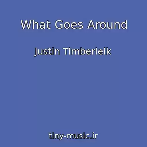 کاور آهنگ What Goes Around از Justin Timberleik
