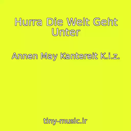 کاور آهنگ Hurra Die Welt Geht Unter از Annen May Kantereit K.i.z.