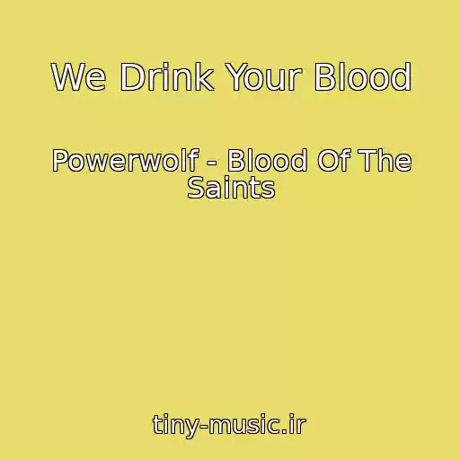 کاور آهنگ We Drink Your Blood از Powerwolf - Blood Of The Saints