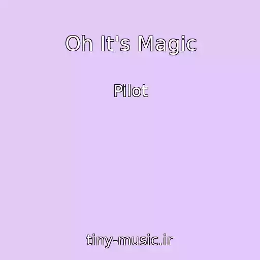کاور آهنگ Oh It's Magic از Pilot