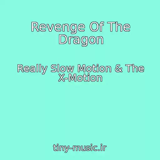 کاور آهنگ Revenge Of The Dragon از Really Slow Motion & The X-Motion