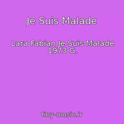 کاور آهنگ Je Suis Malade از Lara Fabian Je Suis Malade 1973 G.