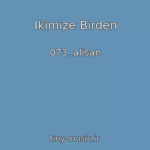 کاور آهنگ Ikimize Birden از 073..alisan