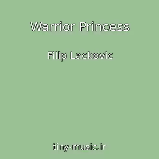 کاور آهنگ Warrior Princess از Filip Lackovic