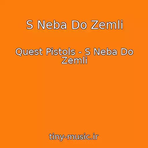کاور آهنگ S Neba Do Zemli از Quest Pistols - S Neba Do Zemli